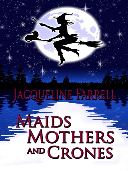 Title details for Maids, Mothers, and Crones by Jacqueline Farrell - Available